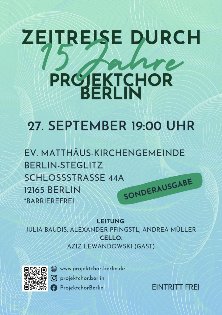 Konzertflyer, Überschrift: Zeitreise durch 15 Jahre Projektchor Berlin, darunter die Infos zu Ort und Uhrzeit sowie den Angaben "Leitung Julia Baudis, Alexander Pfingstl, Andrea Müller, Cello: Aziz Lewandowski (Gast)"
